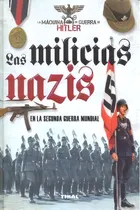Comprar Las Milicias Nazis En La Segunda Guerra Mundial: En La Segunda Guerra Mundial, De Caballero Jurado, Carlos. La Máquina De Guerra De Hitler, Vol. 1. Editorial Tikal, Tapa Dura En Español, 2013