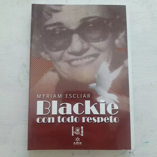 Blackie, Con Todo Respeto: Biografia Novelada Myriam Escliar