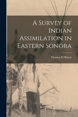 Libro A Survey Of Indian Assimilation In Eastern Sonora -...