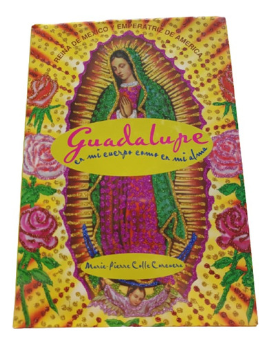 Guadalupe En Mi Cuerpo Como En Mi Alma. Marie-pierre Colle