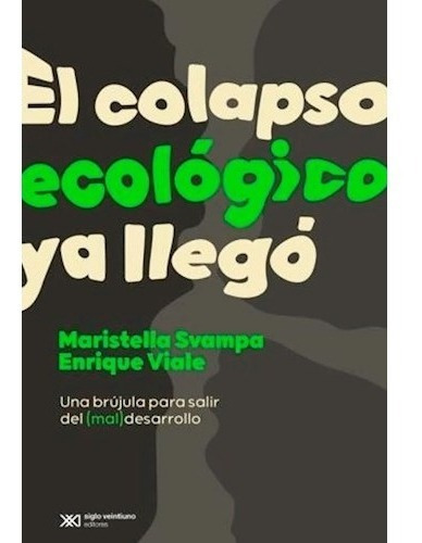 Libro El Colapso Ecologico Ya Llego - Svampa Maristella