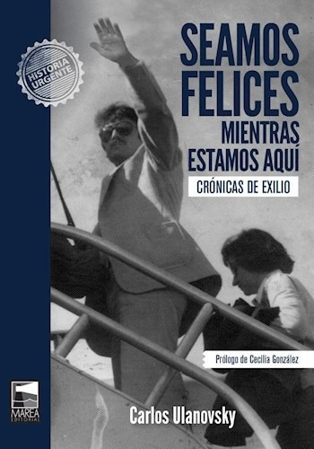 Seamos Felices Mientras Estemos Aqui - Ulanovsky Carlos (li