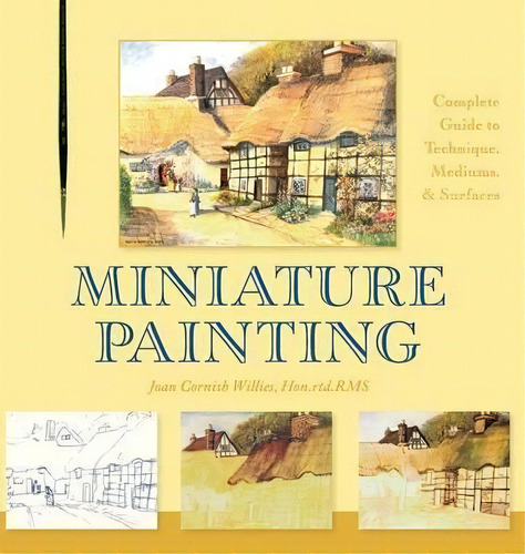 Miniature Painting : A Complete Guide To Techniques, Mediums, And Surfaces, De Joan Cornish Willies. Editorial Echo Point Books & Media, Tapa Dura En Inglés