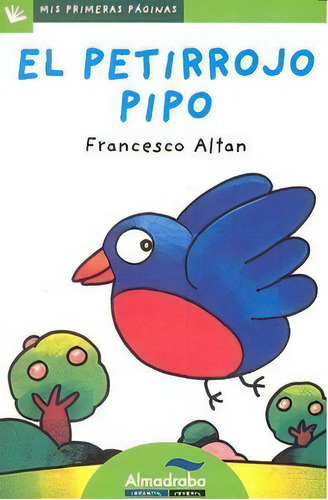 El Petirrojo Pipo (letra De Palo), De Altan, Francesco. Editorial Almadraba Infantil Y Juvenil, Tapa Blanda En Español