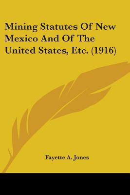 Libro Mining Statutes Of New Mexico And Of The United Sta...