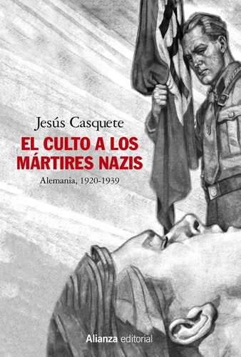 El Culto A Los Mártires Nazis Jesús Casquete Alianza