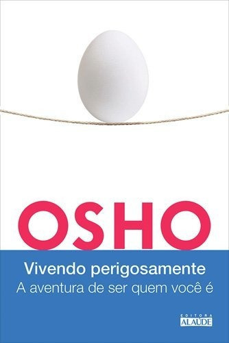 Vivendo Perigosamente, De Osho. Editora Editora Alaude, Capa Mole Em Português, 2019