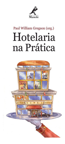 Hotelaria na prática, de Gregson, Paul William. Editora Manole LTDA, capa mole em português, 2009