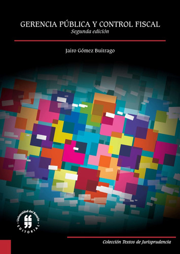 Gerencia Publica (2ª Ed) Y Control Fiscal, De Gómez Buitrago, Jairo. Editorial Universidad Del Rosario, Tapa Blanda, Edición 1 En Español, 2017