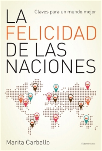 La Felicidad De Las Naciones, De Carballo, Marita. Editorial Sudamericana, Tapa Blanda En Español, 2015