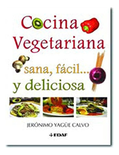 Cocina Vegetariana (Plus Vitae), de Yagüe Calvo, Jerónimo. Editorial Edaf, tapa pasta blanda, edición 1 en español, 2011