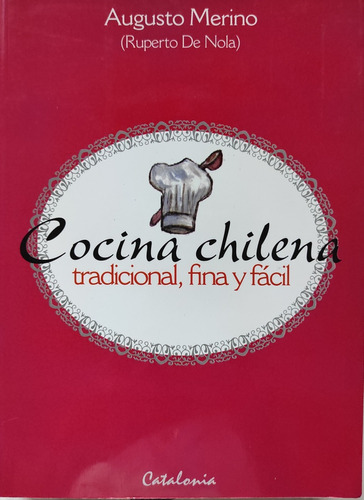 Cocina Chilena, Tradicional, Fina Y Fácil - Augusto Merino