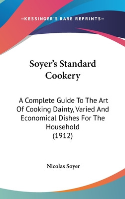 Libro Soyer's Standard Cookery: A Complete Guide To The A...