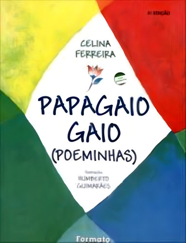 Papagaio gaio (poeminhas), de Ferreira, Celina. Editorial Formato em português, 2000