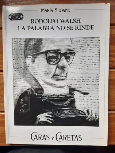 Rodolfo Walsh La Palabra No Se Rinde / María Seoane