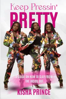 Libro: Keep Pressinø Pretty: A Guide On How To Slay From The