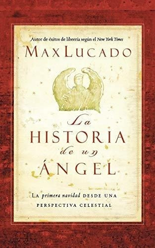 La Historia De Un Angel - Lucado, Max, De Lucado,. Editorial Grupo Nelson En Español