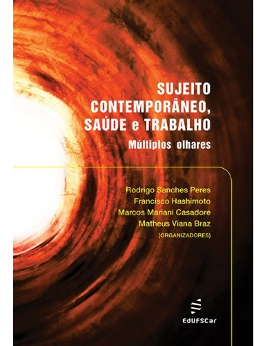 Sujeito contemporâneo, saúde e trabalho, de Peres, Rodrigo. Editora Fundação de Apoio Inst. Ao Desenv. Cient. E Tecnologico, capa mole em português, 2017