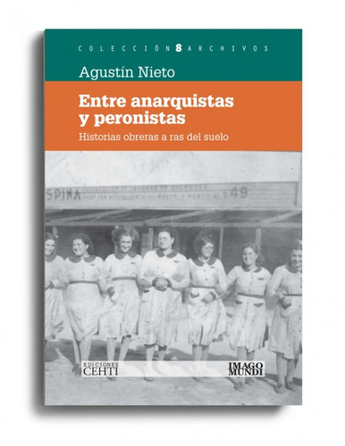 Libro Entre Peronistas Y Anarquistas De Agustin Nieto