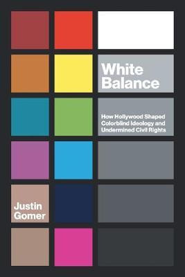 Libro White Balance : How Hollywood Shaped Colorblind Ide...