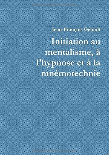 Initiation Au Mentalisme, A Lhypnose Et A La Mnemotechnie (f