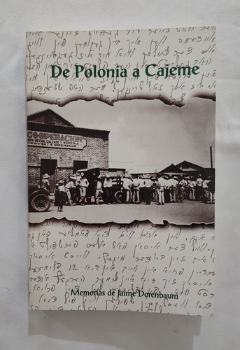 De Polonia A Cajeme. Memorias De Jaime Dorenbaum. 1998