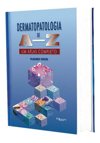 Dermatopatologia De A - Z Um Atlas Completo, 1ª Edição 2021