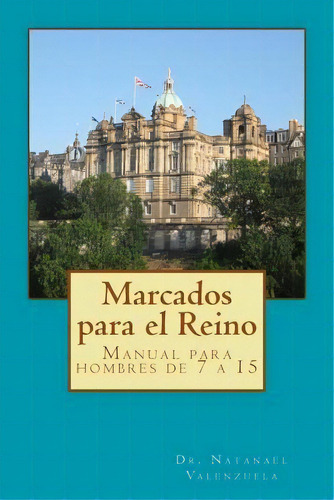 Marcados Para El Reino, De Dr Natanael Valenzuela. Editorial Editora Lea, Tapa Blanda En Español