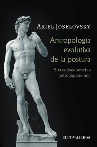 Antropologia Evolutiva De La Postura Sus Consecuencias Patol