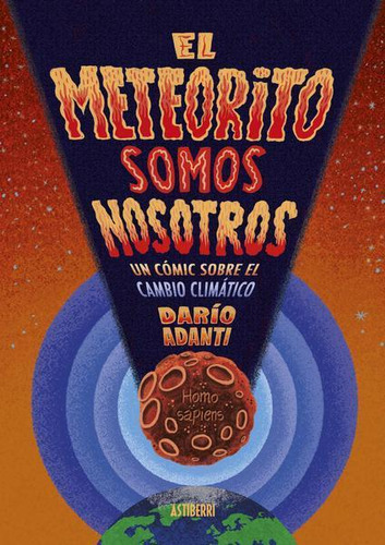 Libro: El Meteorito Somos Nosotros. Adanti, Dario. Astiberri