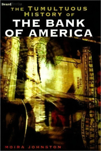 The Tumultuous History Of The Bank Of America, De Moira Johnston. Editorial Beard Books, Tapa Blanda En Inglés