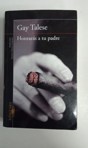 Honraras A Tu Padre - Gay Talese - Alfaguara (Usado)