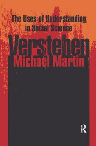 Verstehen: The Uses Of Understanding In The Social Sciences: The Uses Of Understanding In Social Science, De Martin, Michael., Vol. 1. Editorial Routledge, Tapa Blanda En Inglés