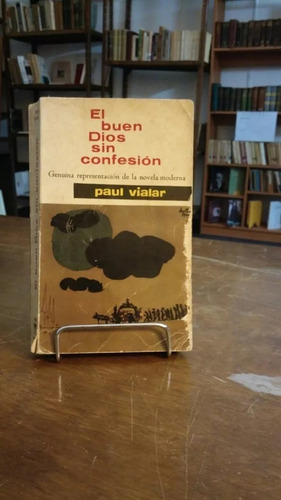 El Buen Dios Sin Confesión. Paul Vialar. (Usado)