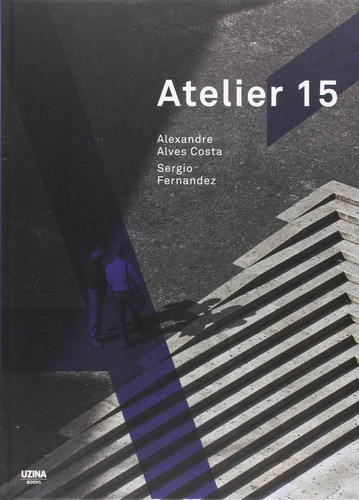  Atelier 15 - Alexandre Alves Costa / Sergio Fernandez  -  N