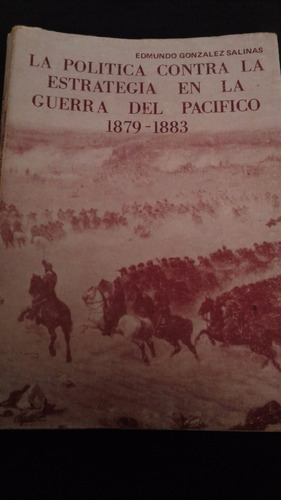 La Política Contra La Estrategia Guerra Del Pacífico Bru03