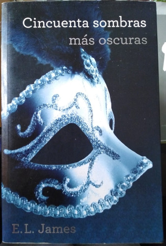 Cincuenta Sombras Más Oscuras - E. L. James