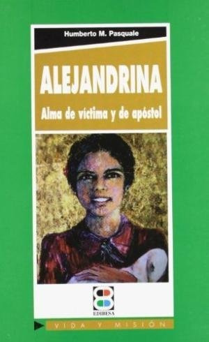 Alejandrina Alma De Victima Y De Apostol