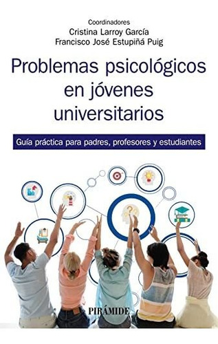 Problemas Psicológicos En Jóvenes Universitarios: Guía Práct