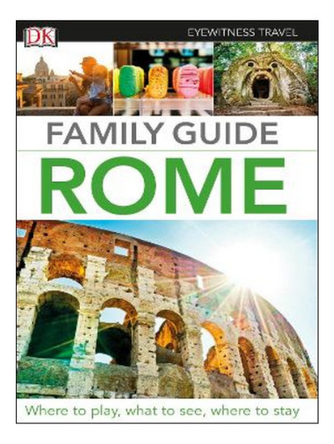 Dk Eyewitness Family Guide Rome - Autor. Eb17