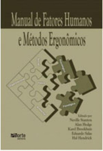 Manual De Fatores Humanos E Metodos Ergonomicos, De Neville Stanton , Alan Hedge , Karel Brookhuis , Eduardo Salas , Hal Hendrick. Editora Phorte, Capa Mole, Edição 1ª Edição - 2016 Em Português, 2016