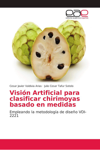 Libro: Visión Artificial Para Clasificar Chirimoyas Basado E