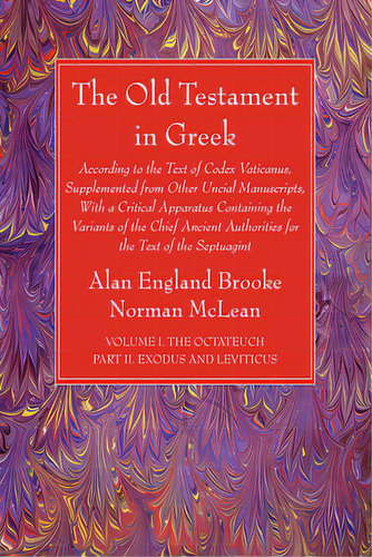 The Old Testament In Greek, Volume I The Octateuch, Part Ii Exodus And Leviticus, De Brooke, Alan England. Editorial Wipf & Stock Publ, Tapa Blanda En Inglés