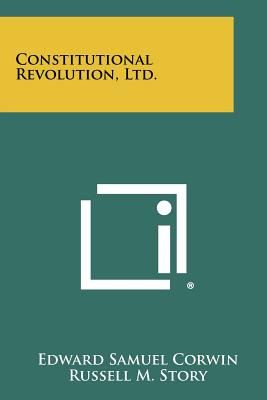 Libro Constitutional Revolution, Ltd. - Corwin, Edward Sa...