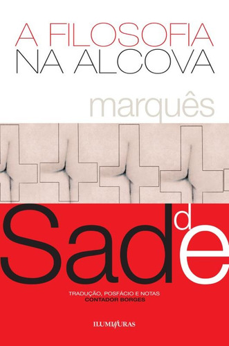 A filosofia na alcova, de Sade, Marquês de. Editora Iluminuras Ltda., capa mole em português, 2000