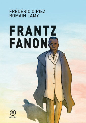 Frantz Fanon. Frederic Ciriez. Akal