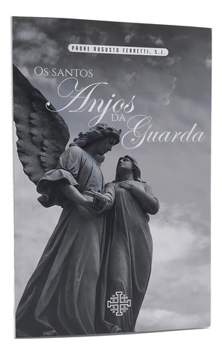 Livro Os Santos Anjos Da Guarda - Padre Augusto Ferreti