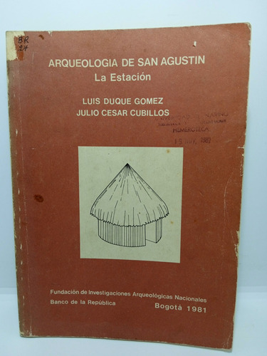 Arqueología De San Agustín - La Estación - Luis Duque Gómez 