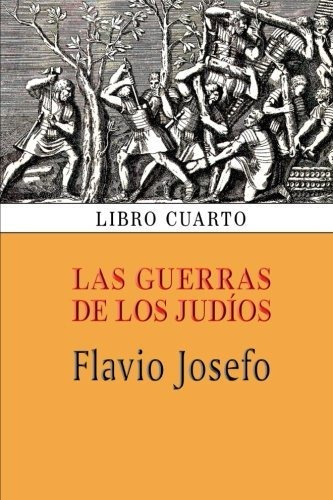 Las Guerras De Los Judíos (libro Cuarto): Volume 4