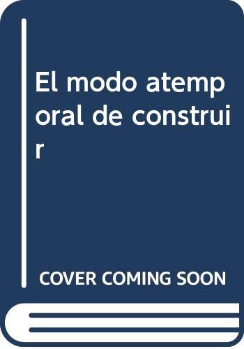 El Modo Atemporal De Construir - Alexander Christopher